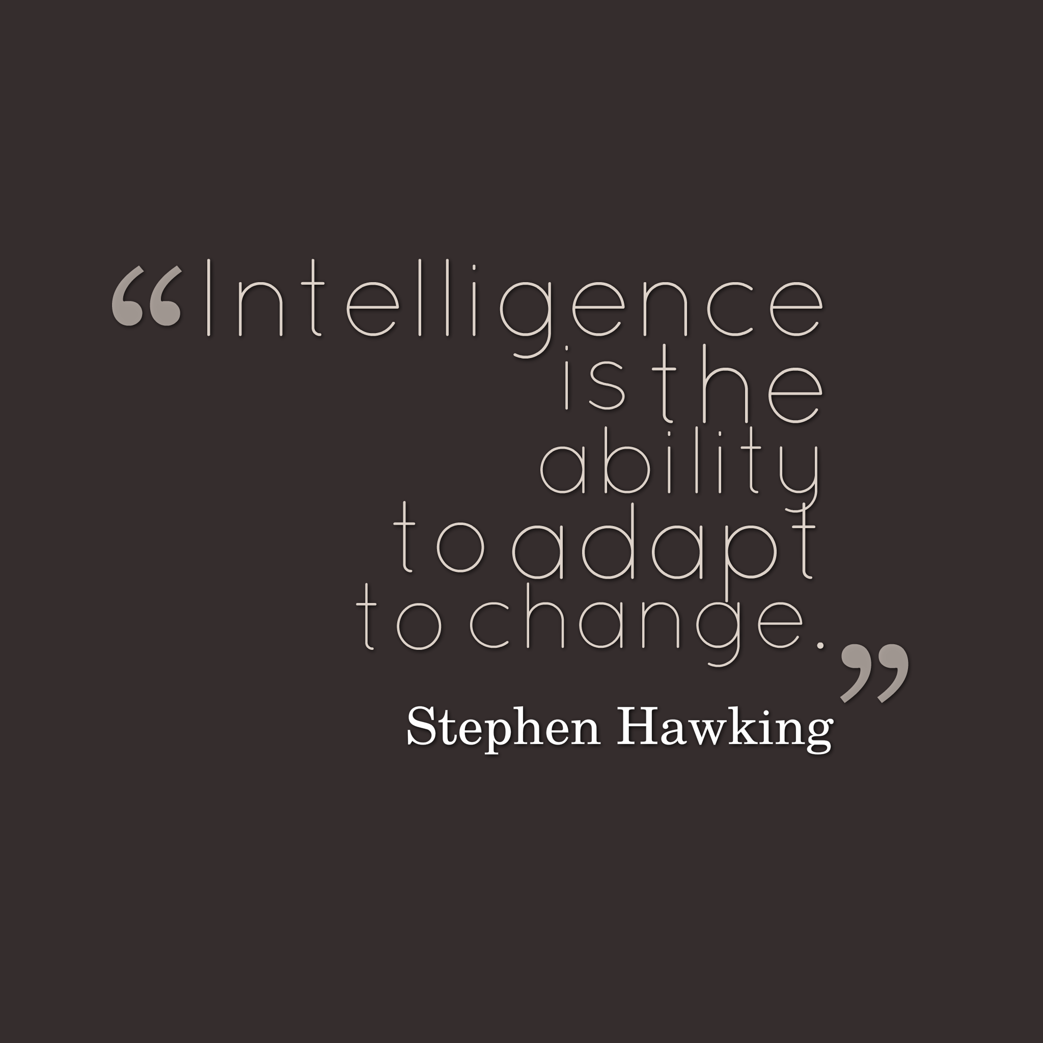 intelligence-is-the-ability-to-adapt-to-change.png