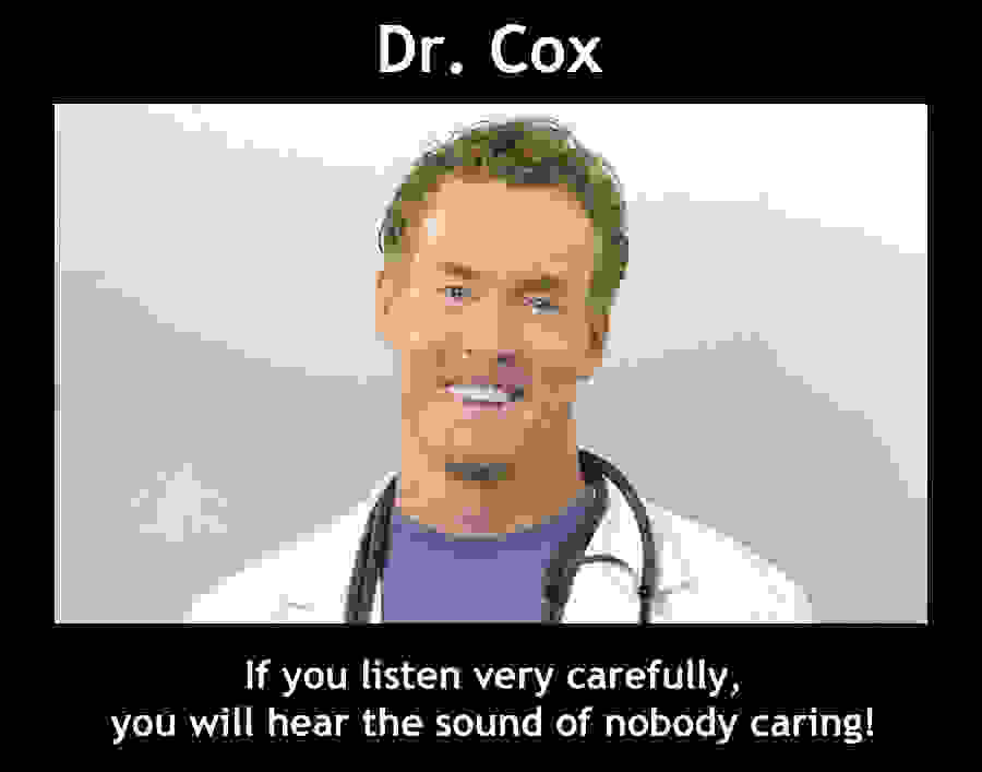 Dr-Cox-nobody-caring